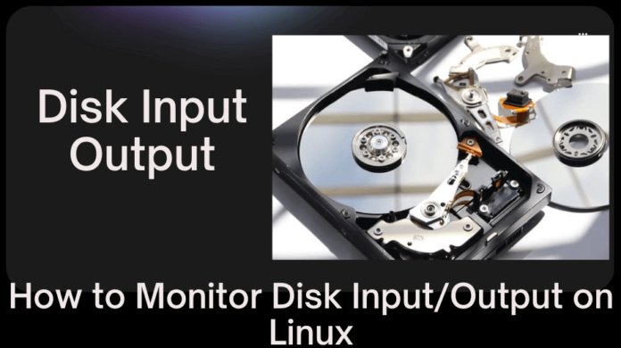 How to Monitor Disk Input/Output on Linux