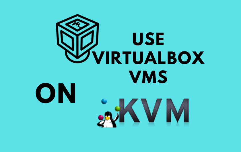 Use VirtualBox VMs on KVM