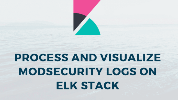 Process and Visualize ModSecurity Logs on ELK Stack