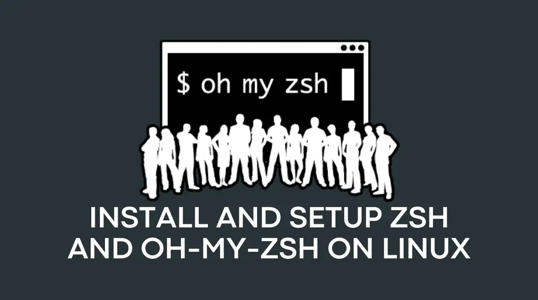 Install and Setup ZSH and Oh-My-Zsh on Linux