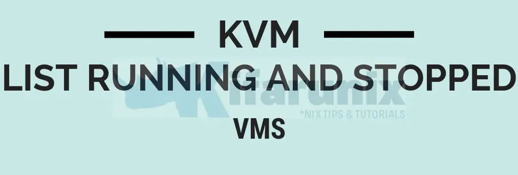 List Running and Stopped VMS on KVM