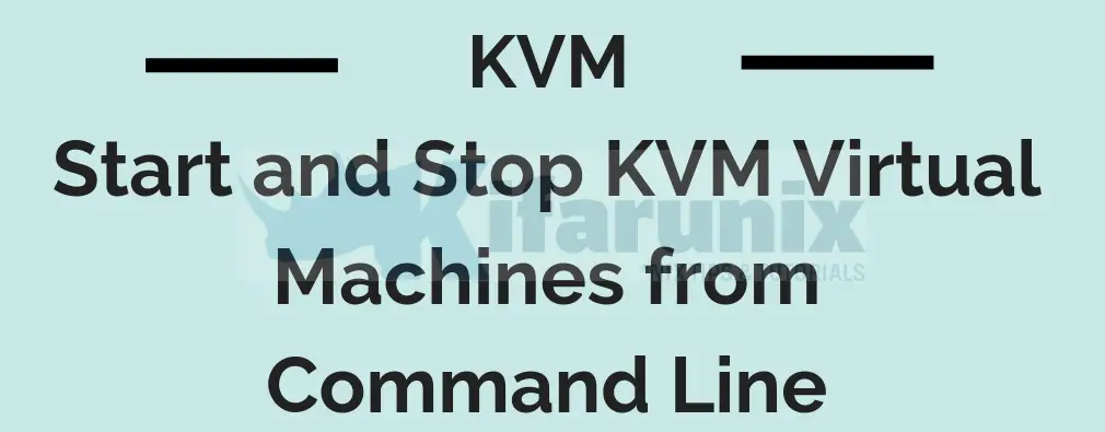 Home 55 Start and Stop KVM Virtual Machines from Command Line