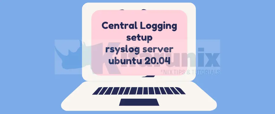 Setup Rsyslog Server on Ubuntu 20.04