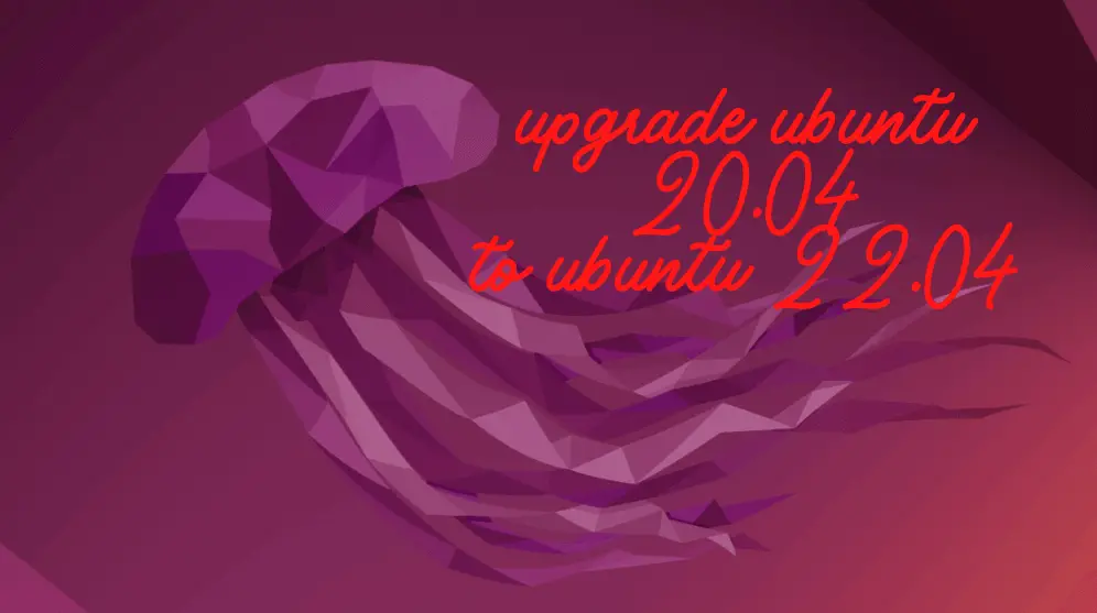 Easy Way to Upgrade Ubuntu 20.04 to Ubuntu 22.04