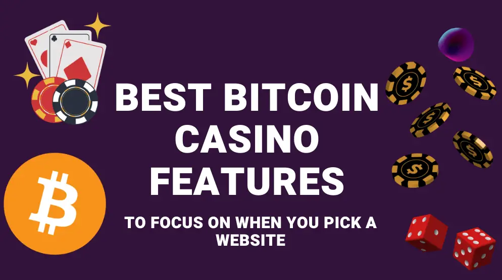 Best Bitcoin Casino Features to Focus On When You Pick a Website