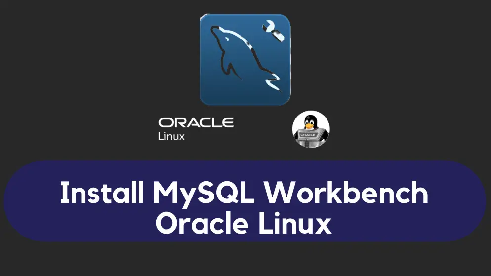 Install MySQL Workbench on Oracle Linux 8