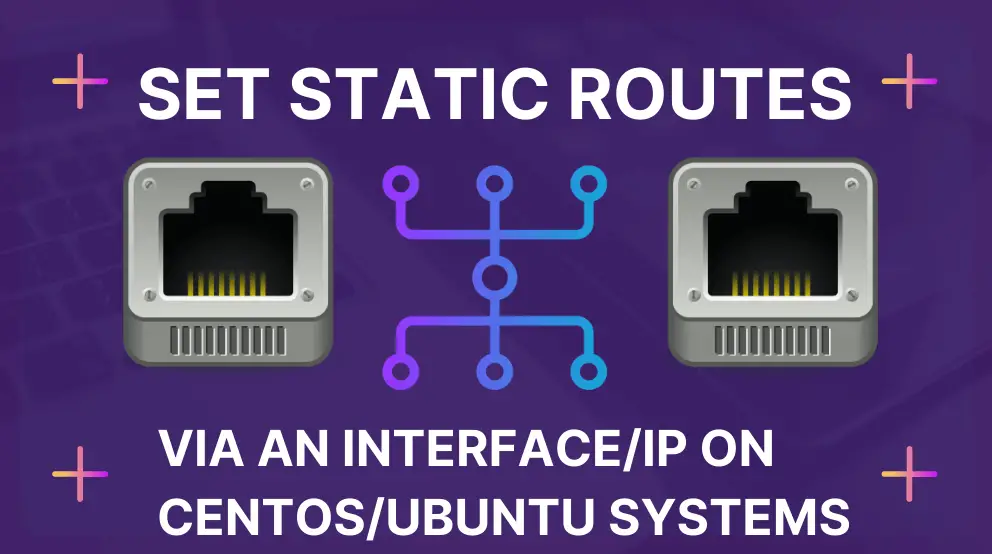 Set Static Routes via an Interface/IP on CentOS/Ubuntu