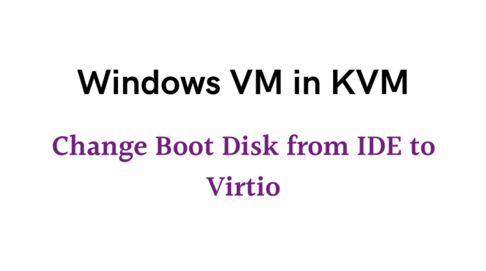 Change Windows Boot Device from IDE to Virtio on KVM