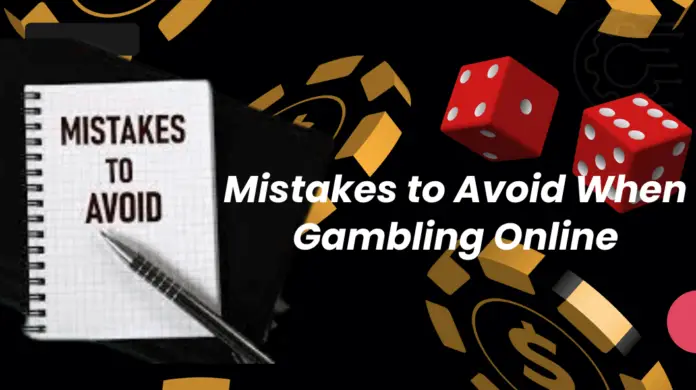 Mistakes to Avoid When Gambling Online