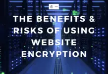 The Benefits & Risks of Using Website Encryption
