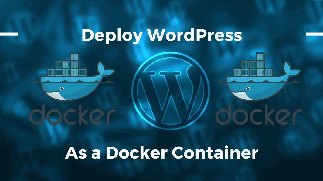 How to Deploy WordPress as a Docker Container