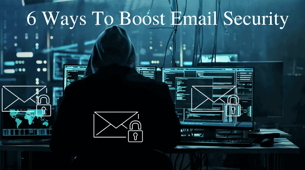 6 Ways To Boost Email Security