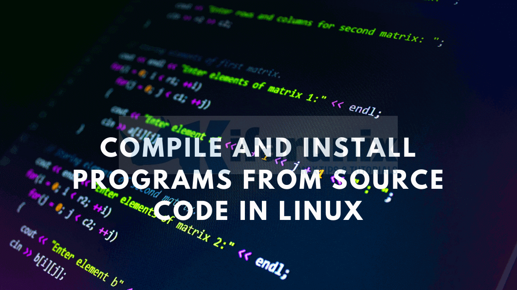 Compile and Install Programs from Source Code in Linux
