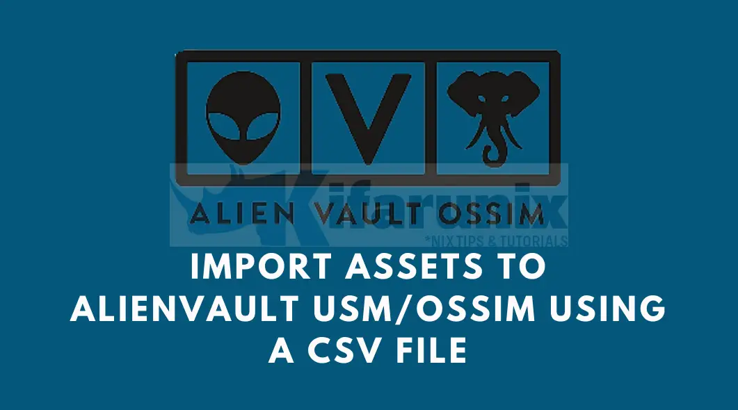 Import Assets to AlienVault USM/OSSIM using a CSV file
