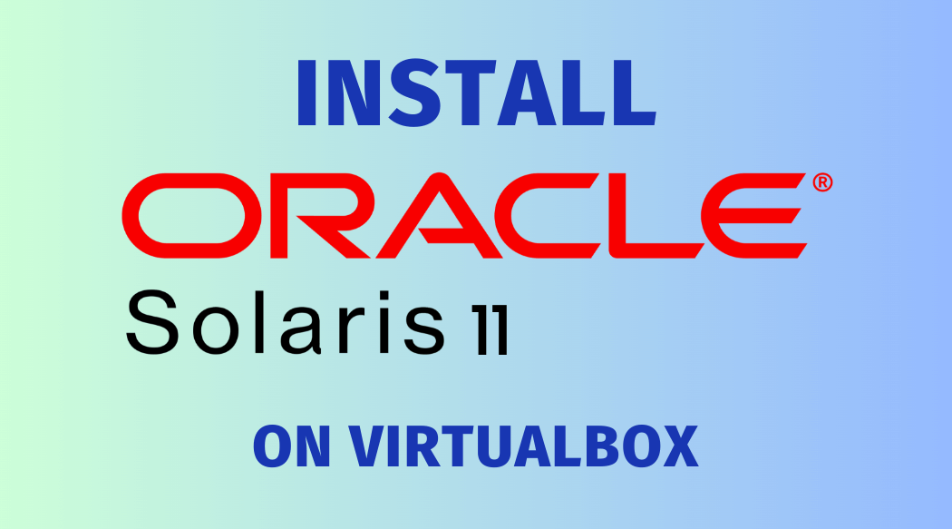 Install Solaris 11.4 on VirtualBox