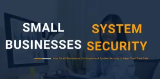 How Small Businesses Can Implement System Security to Keep Their Data Safe