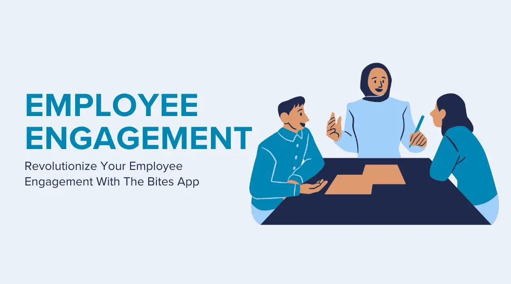 Revolutionize Your Employee Engagement With The Bites App