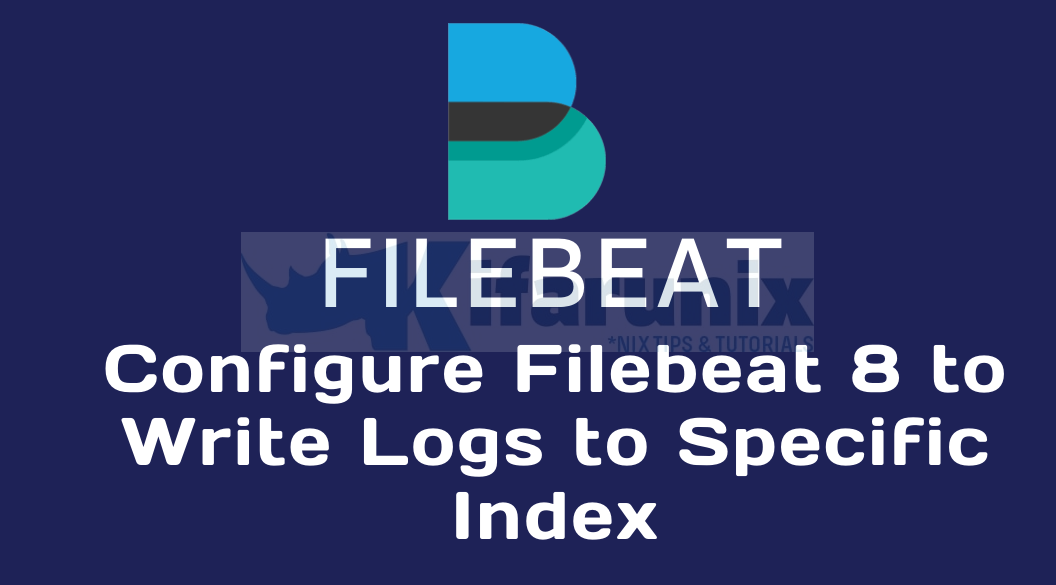 Configure Filebeat 8 to Write Logs to Specific Index