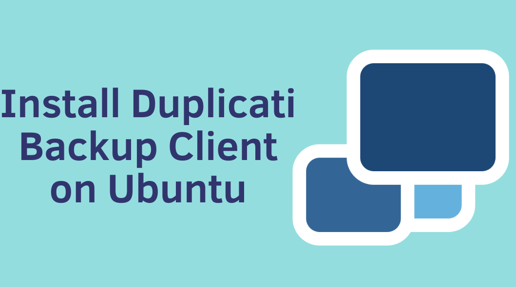 Install Duplicati Backup Client on Ubuntu 22.04