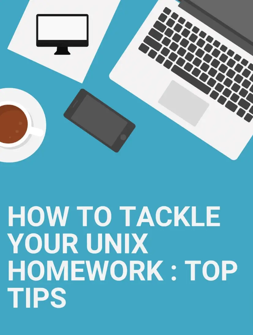 Top Tips While Doing Your UNIX Homework