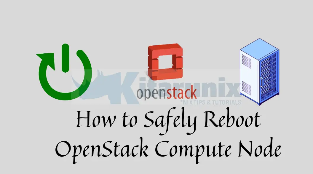How to Safely Reboot OpenStack Compute Node 1 How to Safely Reboot OpenStack Compute Node