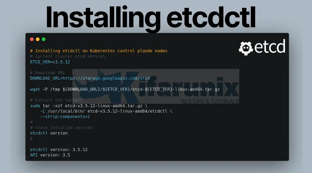 How to Install etcdctl on Kubernetes Cluster 1 install etcdctl  in a Kubernetes