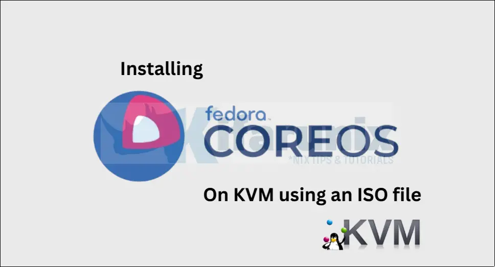 Install Fedora CoreOS on KVM Using an ISO File